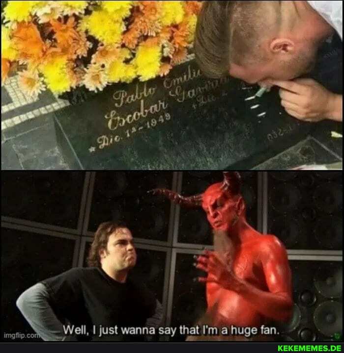 Well iust wanna sav that I'm a huge fan