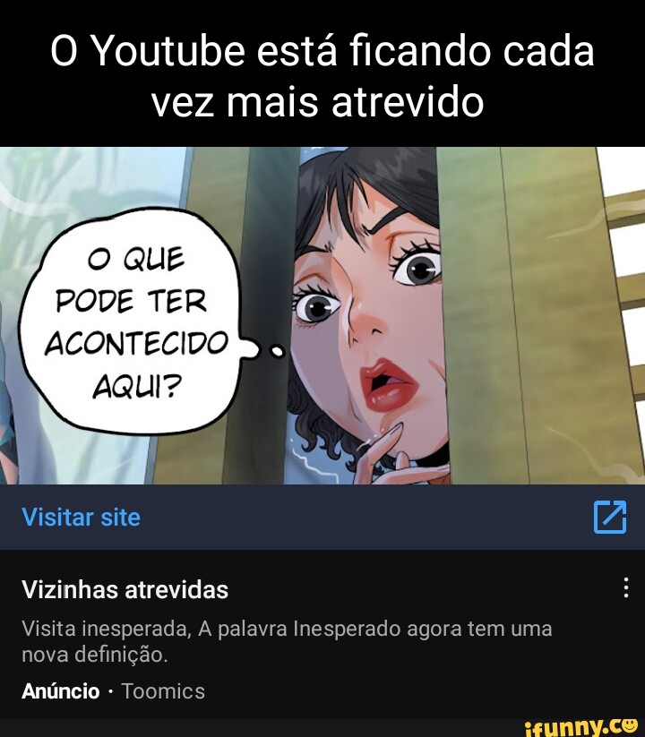 O Youtube está ficando cada vez mais atrevido O QUE PODE TER ACONTECIDO ...