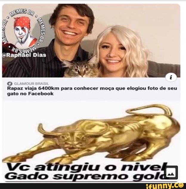 O cramourerasi
Rapaz viaja 6400km para conhecer moça que elogiou foto de seu gato no Facebook
ca giu o
Gado supremo