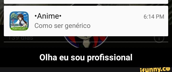 =) Como ser genérico
Olha eu sou profissional - Olha eu sou profissional