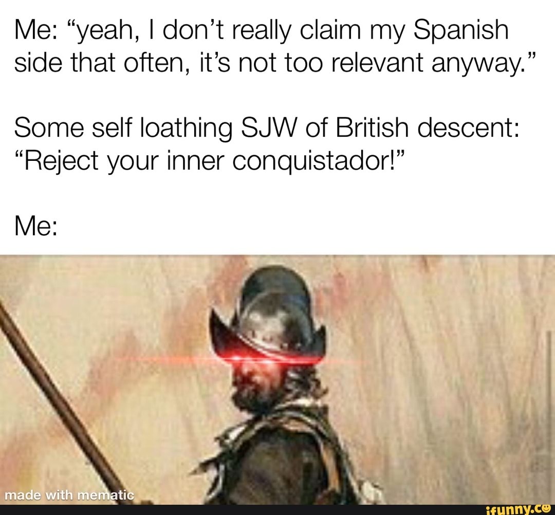 Conquistador memes. Best Collection of funny Conquistador pictures on ...