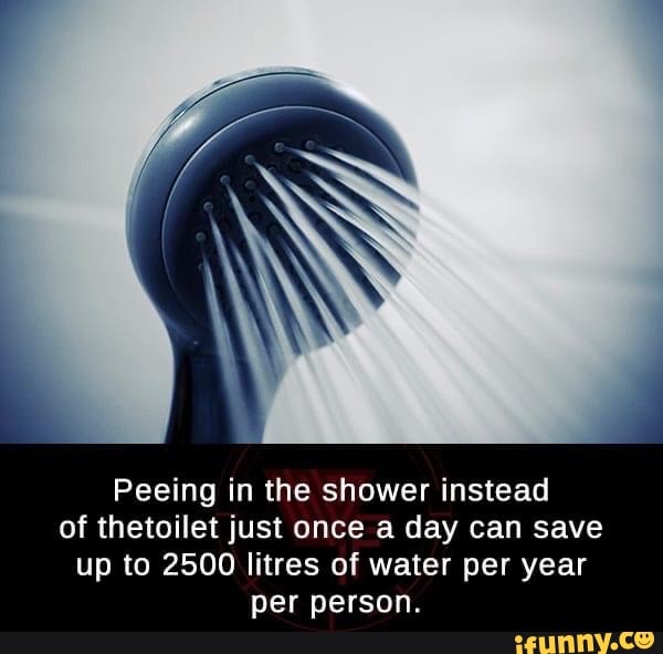 Peeing in the shower instead of thetoilet just once a day can save up