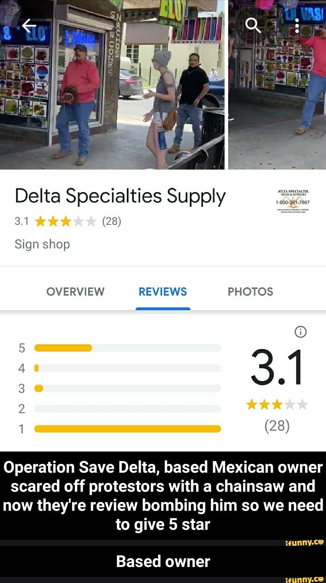 Delta Specialties Supply aioe
Operation Save Delta, based Mexican owner
scared off protestors with a chainsaw and
now they're review bombing him so we need
to give 5 star
Based owner - Based owner