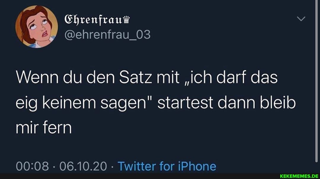 @ehrenfrau_03
Wenn du den Satz mit "Ich darf das eig keinem sagen" startest dann bleib mir fern
06.10.20 Twitter for iPhone