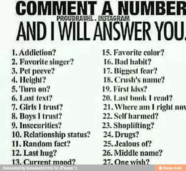 COMMENT A NUMBER AND I WILL ANSWER YOU 1, Addiction? 2. Favorite singer ...
