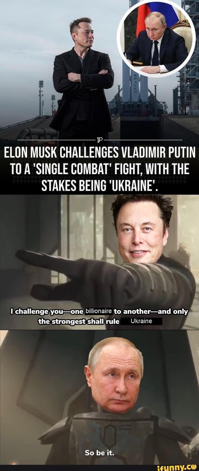 ELON MUSK CHALLENGES VLADIMIR PUTIN TO A ''SINGLE COMBAT' FIGHT, WITH ...