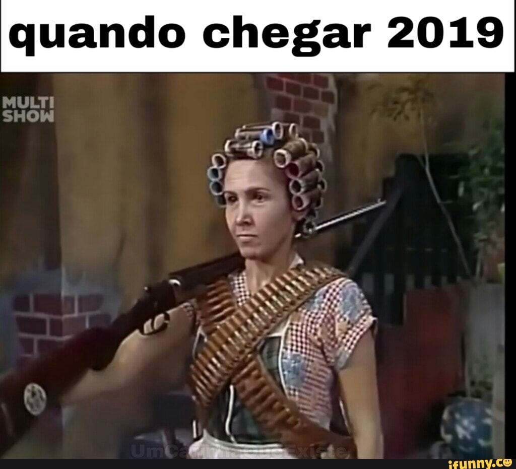 quando chegar 2019