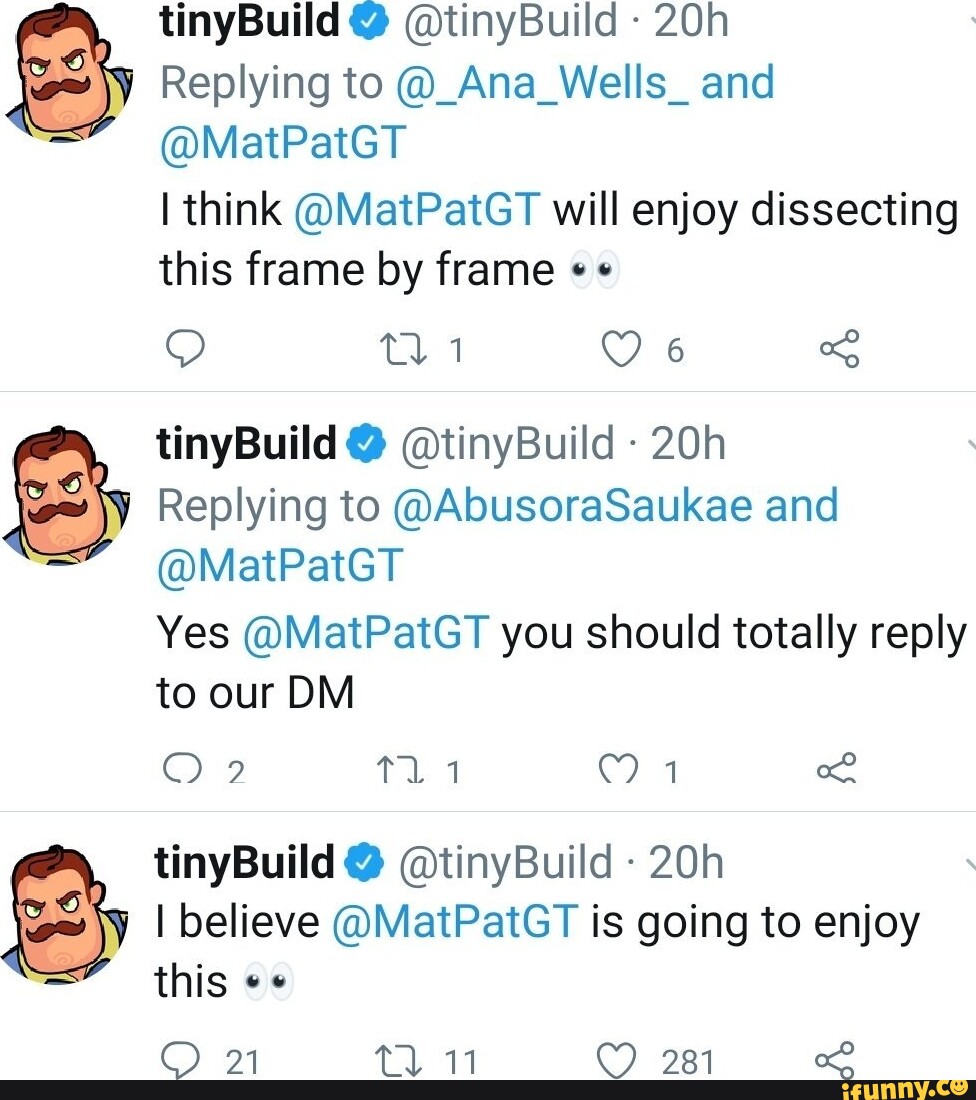 tinyBuild Replying to @<em>Ana_Wells</em> and @MatPatGT I think @MatPatGT 