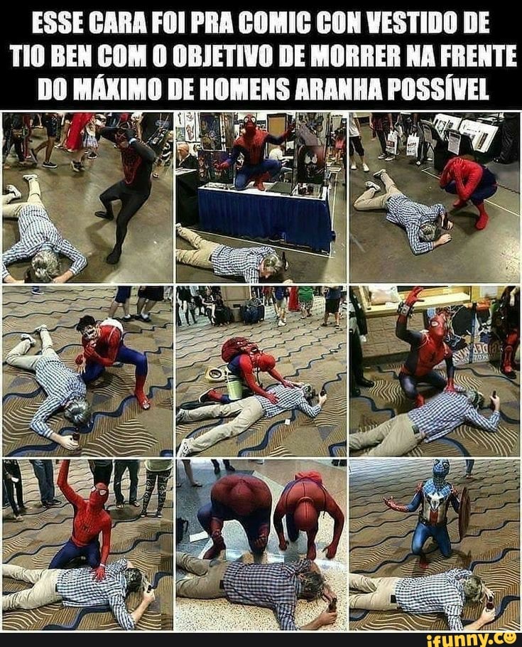 ESSE CARA FO! PRA COMIC CON VESTIDO DE
TIO BEN COM O OBJETIVO DE MORRER NA FRENTE
DO MÁXIMO DE meti ARANHA detran