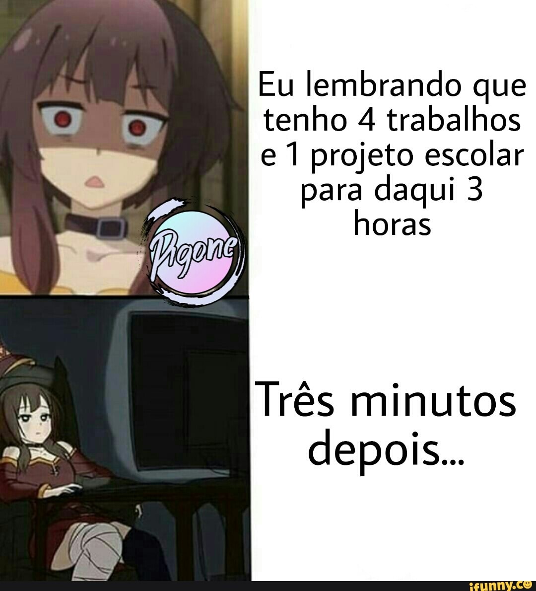 Eu lembrando que
tenho 4 trabalhos
e 1 projeto escolar
para daqui 3
horas
Três minutos
depois..