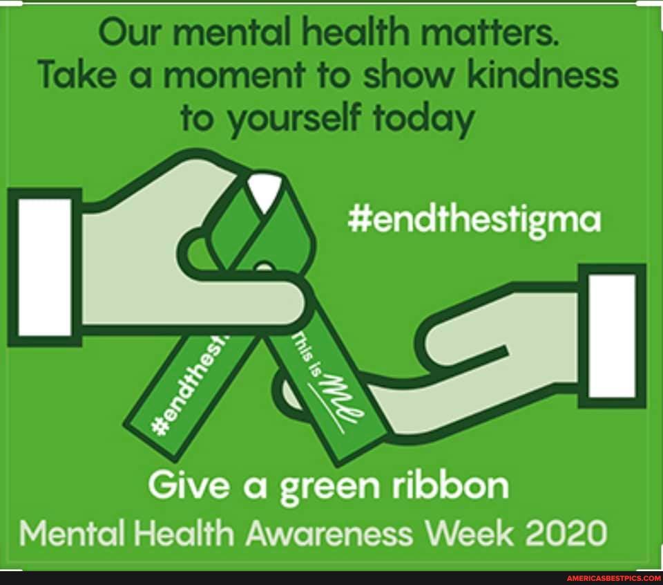 Our mental health matters.
Take a moment to show kindness to yourself today
Give a green ribbon
Mental Health Awareness Week 2020
