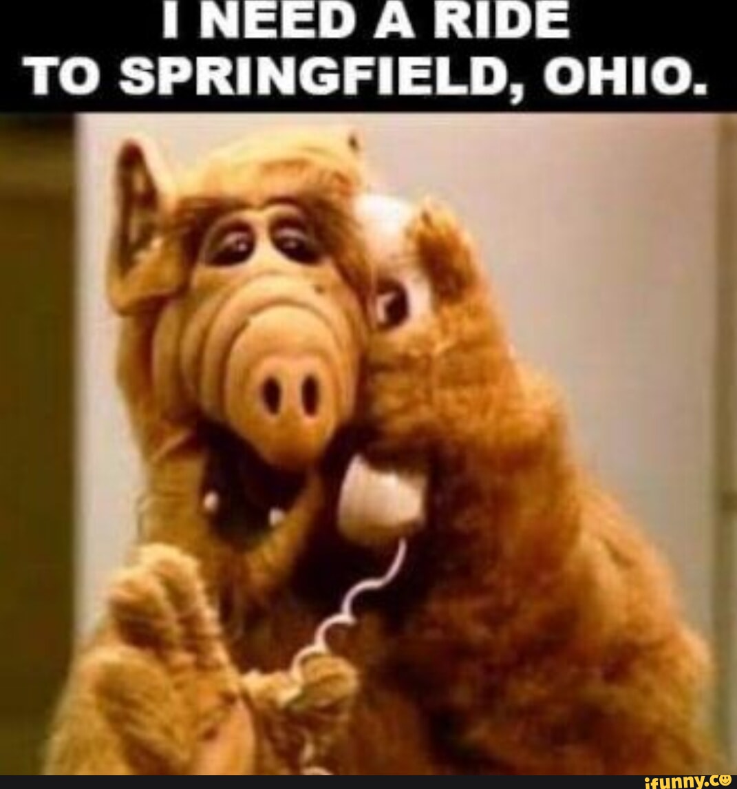 NEED A RIDE TO SPRINGFIELD, OHIO. iFunny