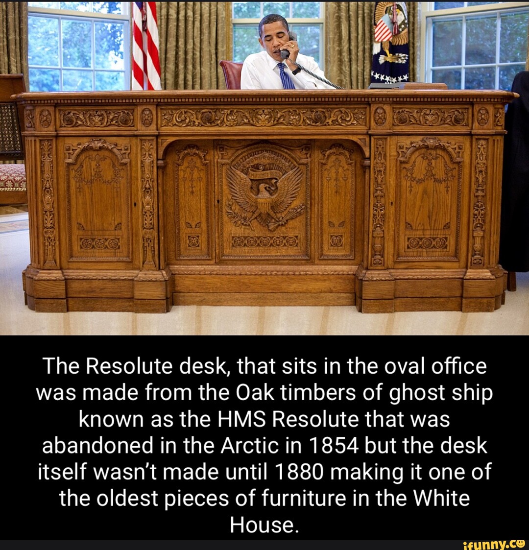 Ai The Resolute desk, that sits in the oval office was made from the Oak timbers of ghost ship