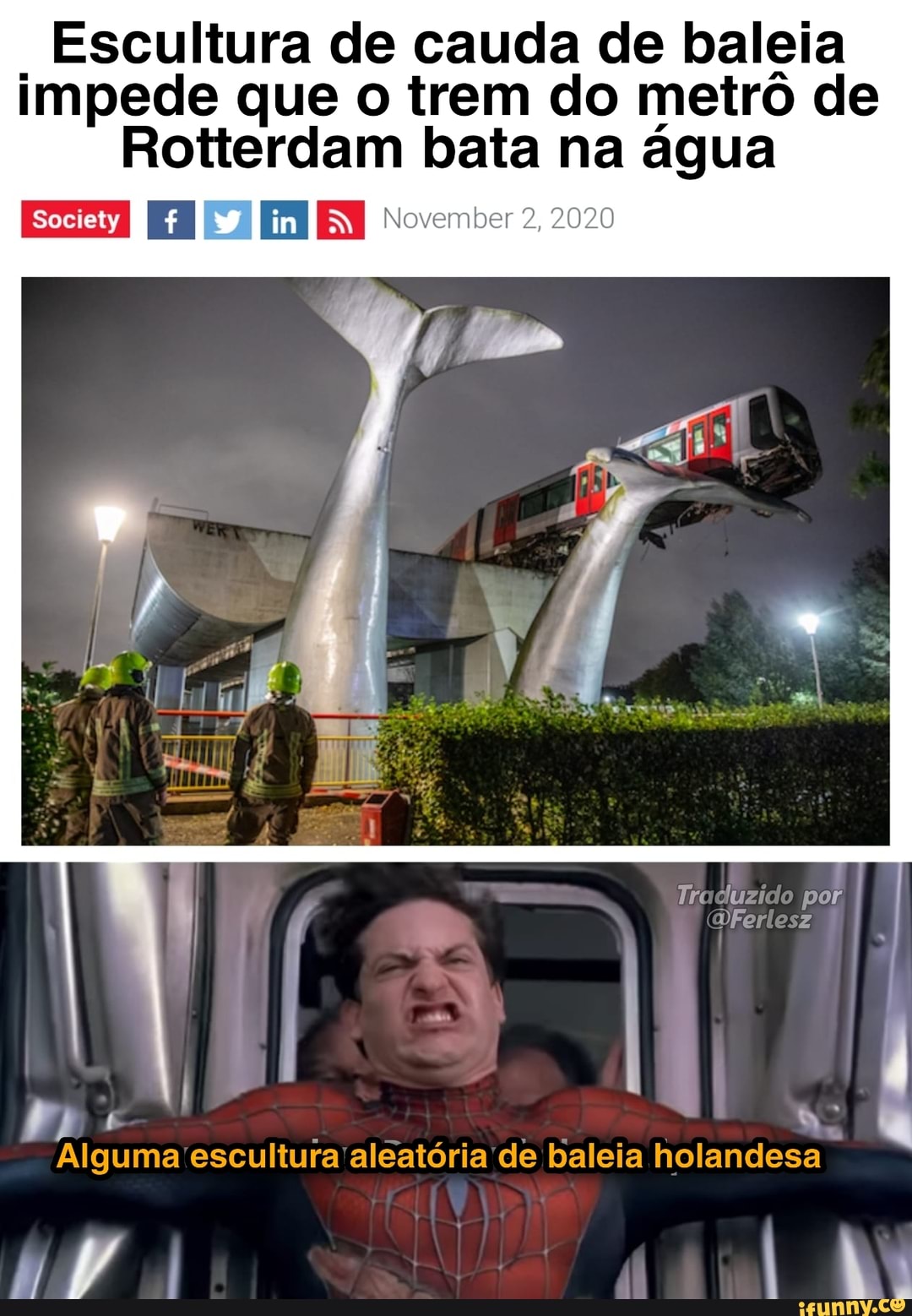 Escultura de cauda de baleia impede que o trem do metrô de
Rotterdam bata na água
EM I im I 2, 2020
por
SS
Alguma escultura aleatória de baleia holandesa
TA