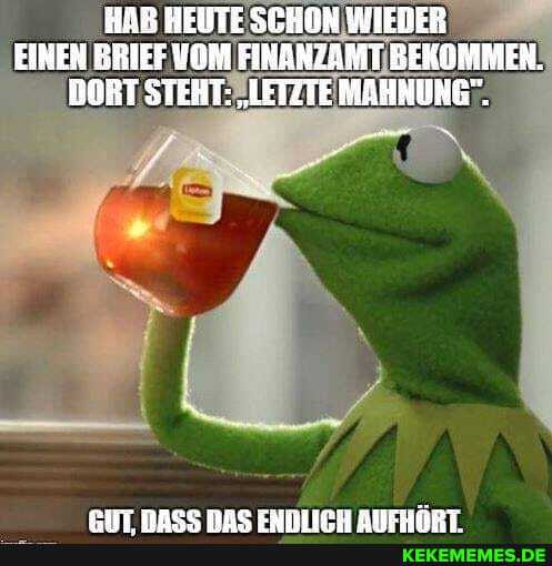 RAB REUTE SCHON WIEDER EINEN BRIEF VOM FINANZAMT BEKOMMEN.
BORT STEHT: "LETZTE MAHNUNE".
PHT nac TTunltnd anY