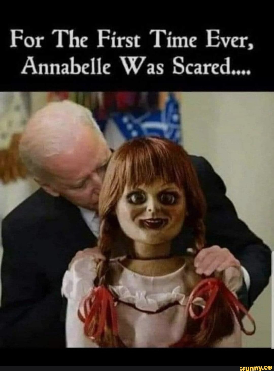 For The First Time Ever Annabelle Was Scared Ifunny