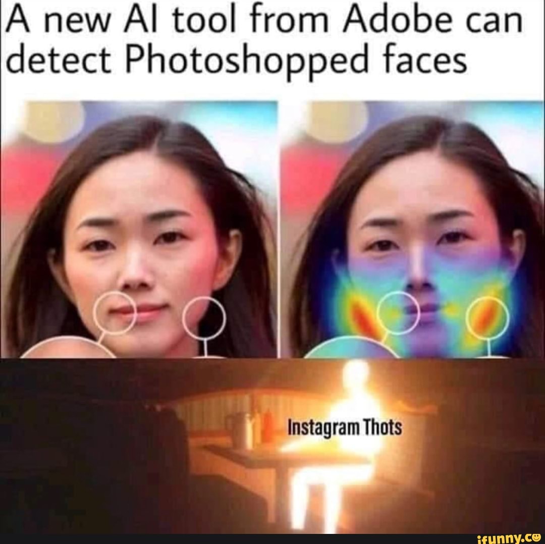 A new AI tool from Adobe can detect Photoshopped faces - iFunny