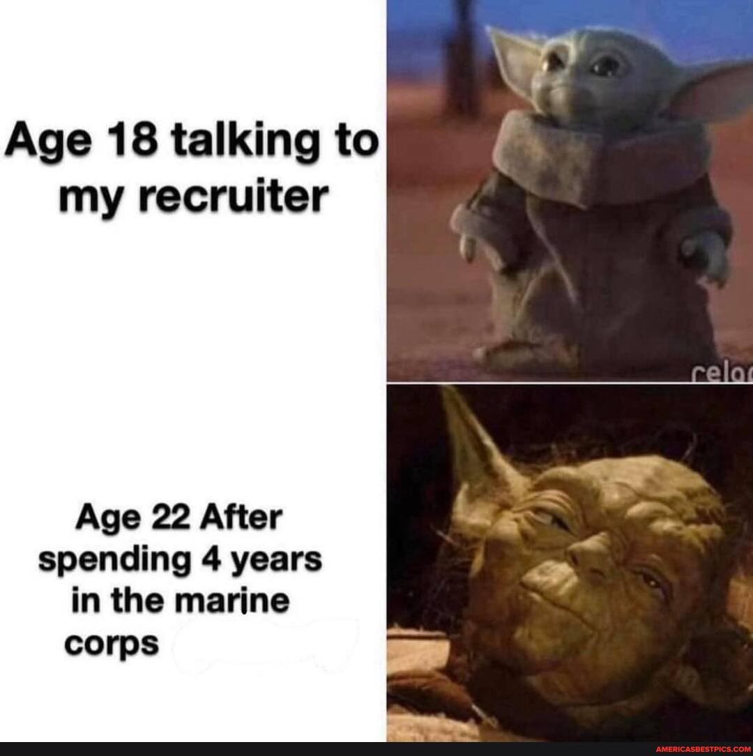 Age 18 talking to my recruiter
Age 22 After spending 4 years in the marine
corps