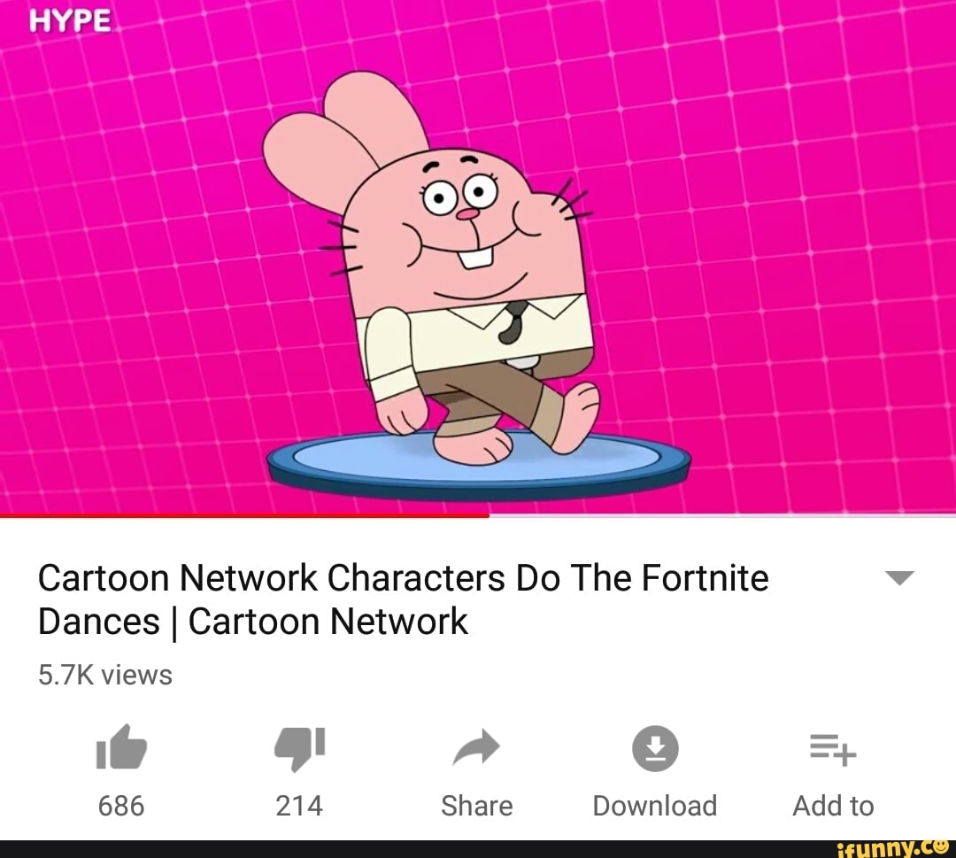 Hype Cartoon Network Characters Do The Fortnite Dances I Cartoon Network 5 7k Views Ifunny