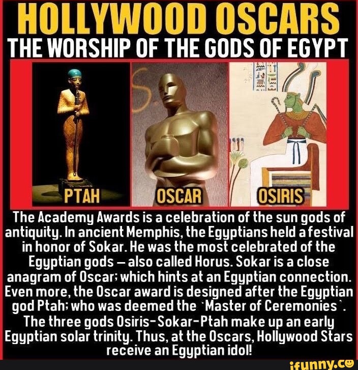 HOLLYWOOD OSCARS THE OF THE GODS OF EGYPT PTAH OSCAR OSIRIS The Academy Awards is