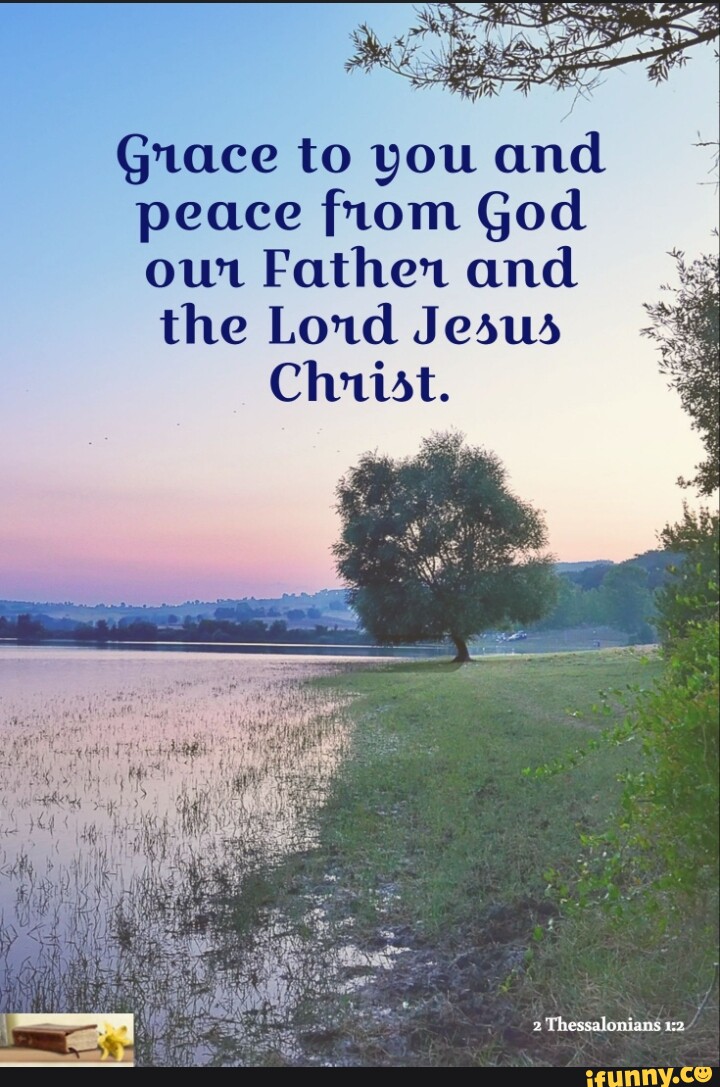 Grace to you and peace from God our Father and the Loud! Jesus Christ ...