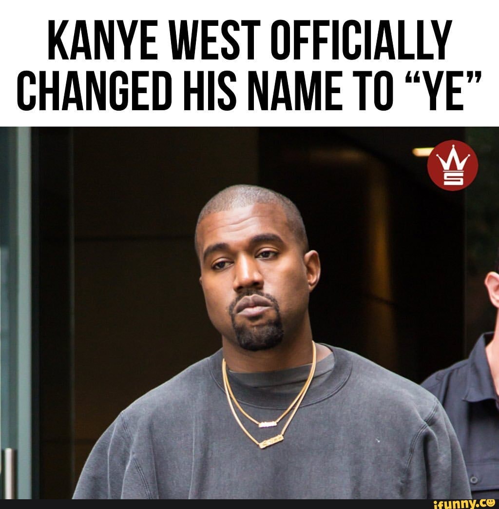 kanye-west-officially-changed-his-name-to-ye-ifunny