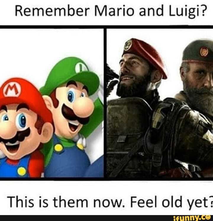 Remember Mario and Luigi? This is them now. Feel old yet: - iFunny