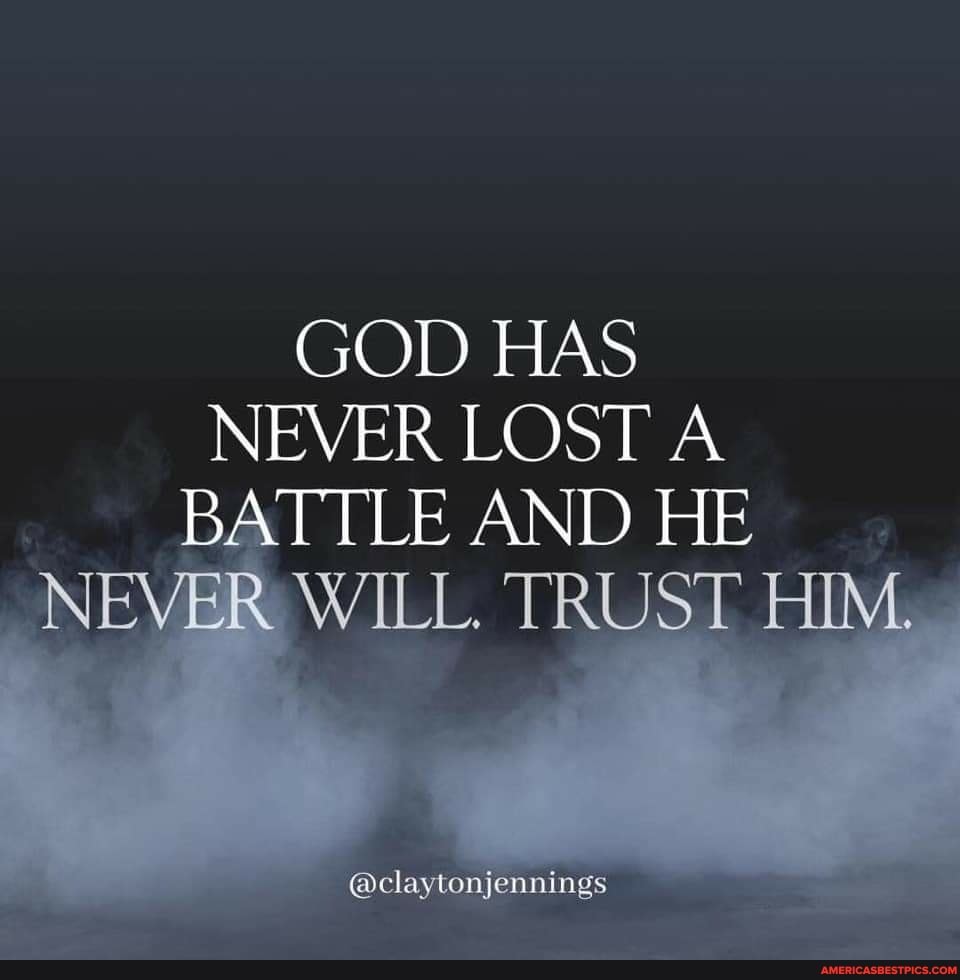 GOD HAS NEVER LOST A BATTLE AND HE NEVER WILL. 'TRUST HIM.
@claytonjennings