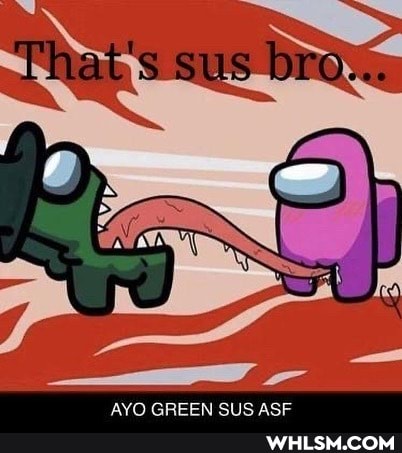 That's sus bro...