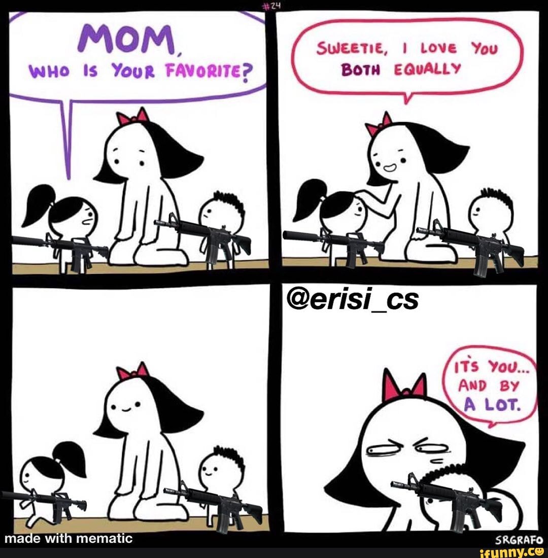 MOM. SuJEETIE, I LOVE You
WHo Is YouR FAVORITE? BoTH EQUALLY