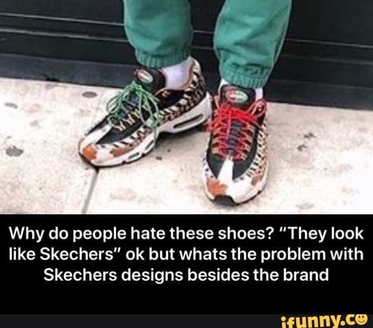 i hate skechers