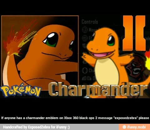 If anyone has a charmander emblem on Xbox 360 black ops 2 message "exposedzebra" please - If anyone has a charmander emblem on Xbox 360 black ops 2 message "exposedzebra" please