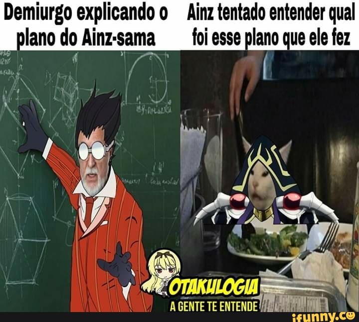 Demiurgo explicando o Ainz tentado entender qual
plano do Ainz-sama foi esse plano que ele fez