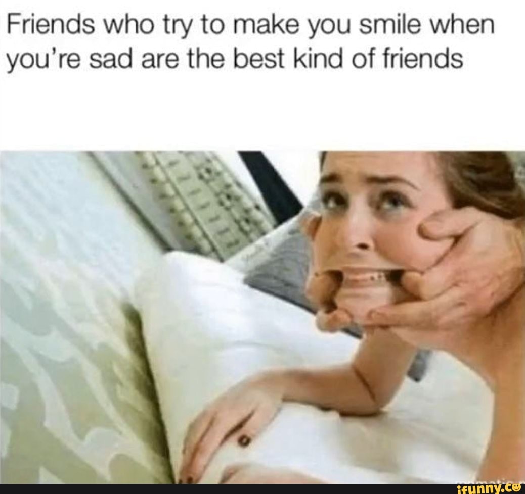 When you to meet him. Друг memes. Sad smile meme. Smiling friends Мем. Make you Sad.