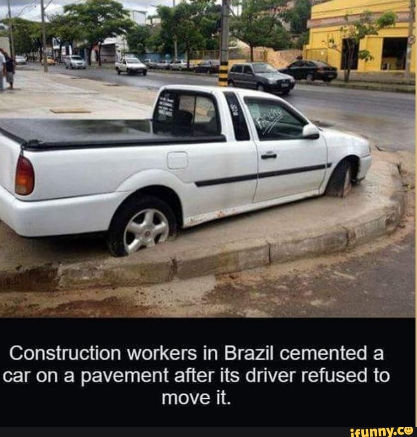 Construction workers in Brazil cemented a car on pavement after its driver refused to move it.