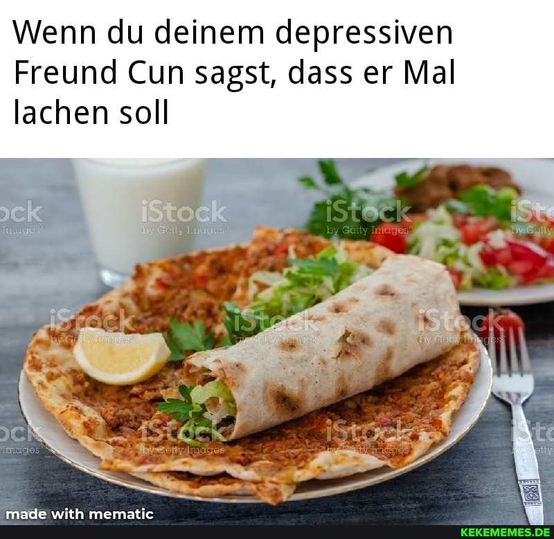 Wenn du deinem depressiven
Freund Cun sagst, dass er Mal
lachen soll