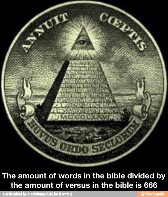 The amount of words in the bible divided by
the amount of versus in the bible is 666 - The amount of words in the bible divided by the amount of versus in the bible is 666