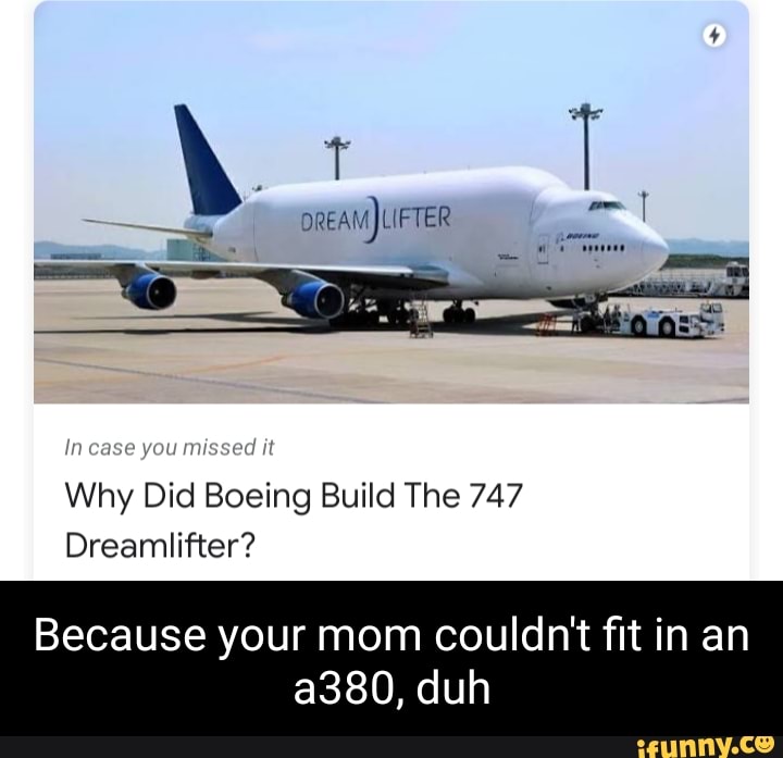 In case you missed Why Did Boeing Build The 747 Dreamlifter? Because ...