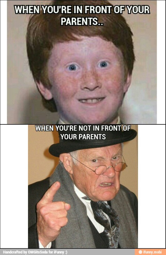 WHEN?YOU'RE IN FRONT OFAYOUR
PARENTS..