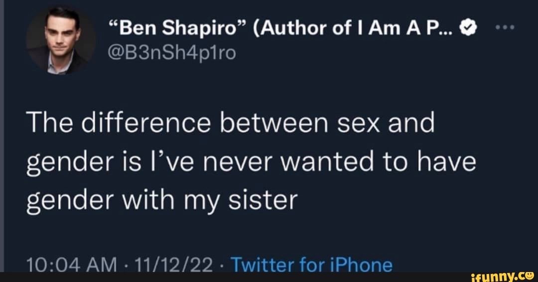 Ben Shapiro Author Of Iam Ap The Difference Between Sex And