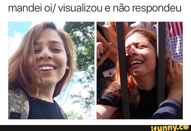 mandei oi/visualizou e não respondeu