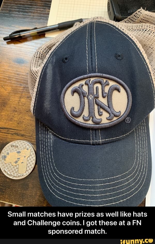 id
Small matches have prizes as well like hats
and Challenge coins. I I got these at a FN sponsored match. - Small matches have prizes as well like hats and Challenge coins. I got these at a FN sponsored match.