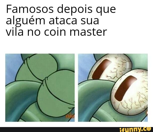 Famosos depois que alguém ataca sua vila no coin master