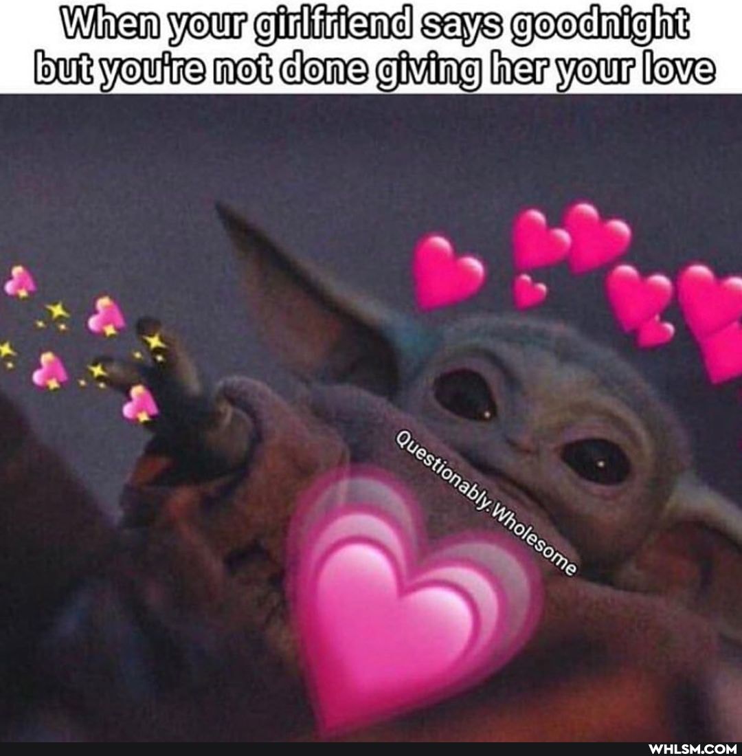 When your Ginkiiend says goodnight but net done Giving her your love
~ ~
fe
