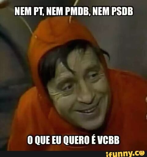 NEM PT, NEM
PMDB, NEM PSDB
O QUE EU QUERO É VCBB