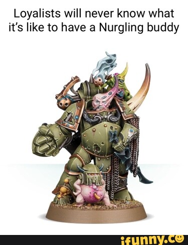 Nurgling memes. Best Collection of funny Nurgling pictures on iFunny