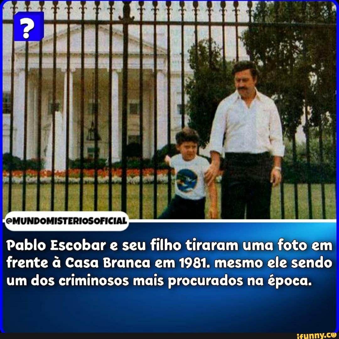 OMUNDOMISTERIOSOPICIAL
Pablo Escobar e seu filho tiraram uma foto em frente à Casa Branca em 1981. mesmo ele sendo um dos criminosos mais procurados na época.
