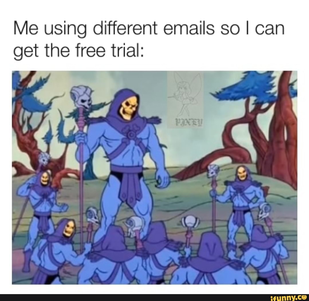 me-using-different-emails-so-i-can-get-the-free-trial-ifunny