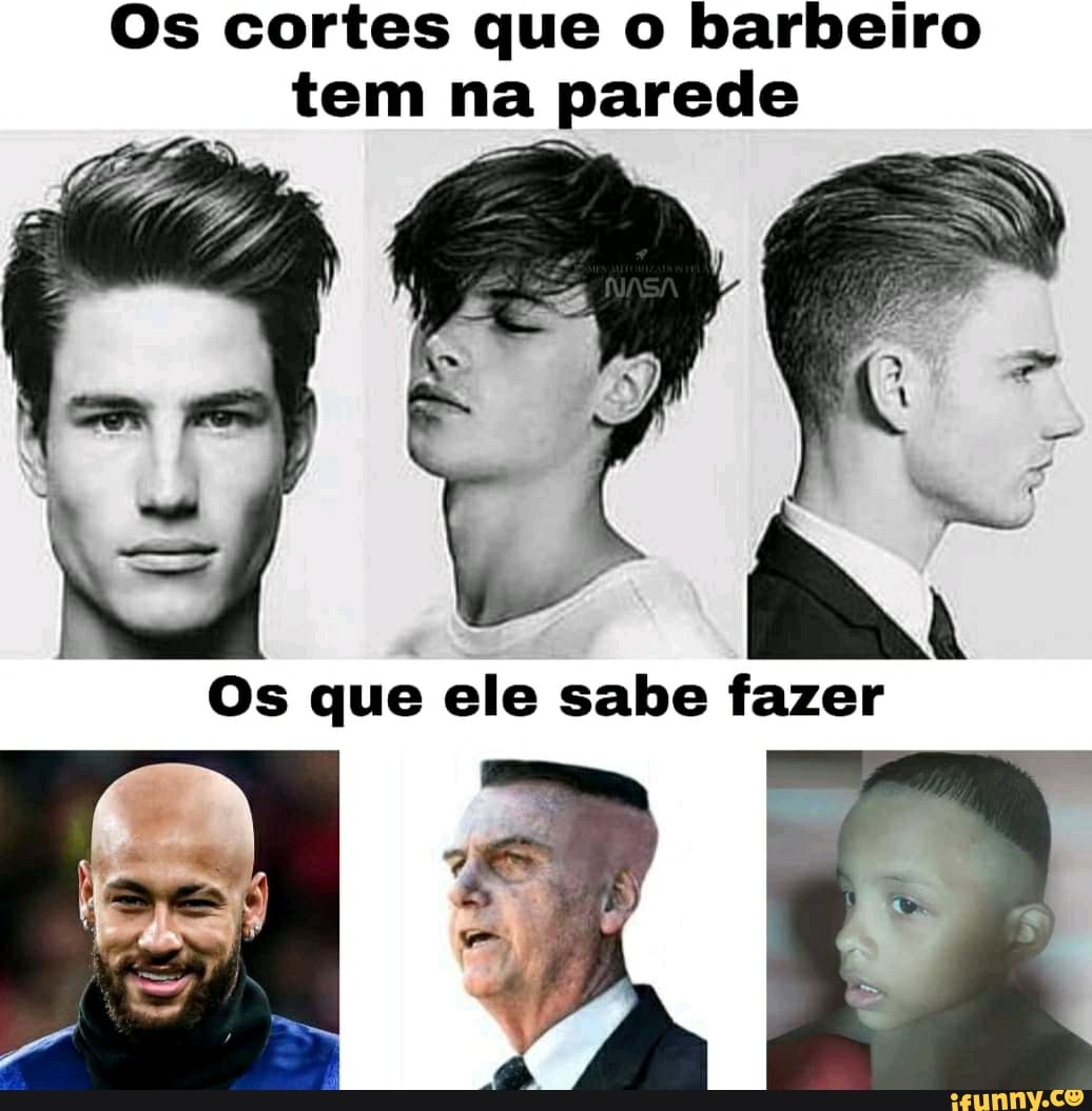 Os cortes que o barbeiro tem na parede
Os que ele sabe fazer