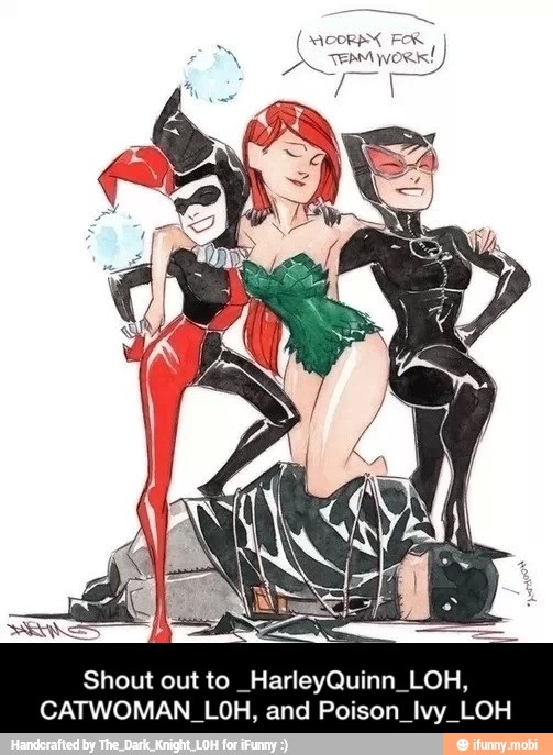 Shout out to HarleyQuinn LOH,
CATWOMAN_LOH, and Poison_Ivy_LOH - Shout out to _HarleyQuinn_LOH, CATWOMAN_L0H, and Poison_Ivy_LOH